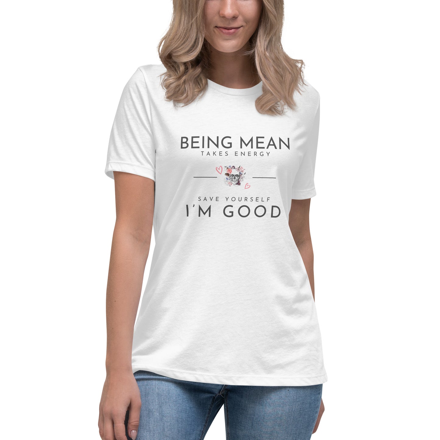 Women's Relaxed T-Shirt - Being Mean Skull - Being Mean Takes Energy Save Yourself I'm Good T-shirt Stylin' Spirit White S 